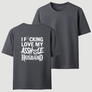I Love My Asshole Husband T-shirt
