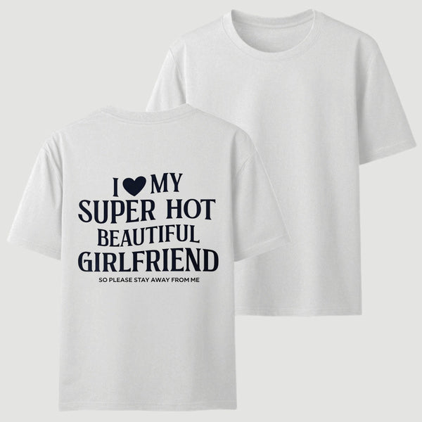 I Love My Girlfriend Funny T-Shirt