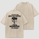 I'm Not The Hero You Wanted I'm The Monster You Needed Skull T-Shirt