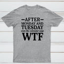 After Monday And Tuesday Even The Calendar Says WTF Humorous T-Shirt