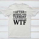 After Monday And Tuesday Even The Calendar Says WTF Humorous T-Shirt