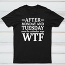 After Monday And Tuesday Even The Calendar Says WTF Humorous T-Shirt