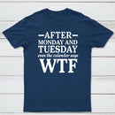 After Monday And Tuesday Even The Calendar Says WTF Humorous T-Shirt