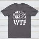 After Monday And Tuesday Even The Calendar Says WTF Humorous T-Shirt