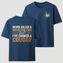 Never Killed A Mountain Lion But I Have Choked A Cougar Funny Quote T-Shirt