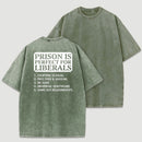 Prison is Perfect For Liberals Funny Washed T-shirt