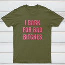 Women's I Bark For Bad Bitches Graphic T-Shirt