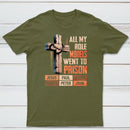 All My Role Models Went To Prison Graphic T-Shirt