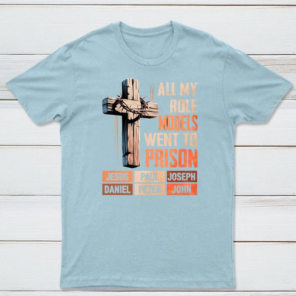 All My Role Models Went To Prison Graphic T-Shirt
