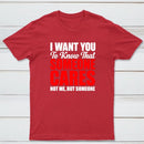 I Want You To Know Someone Cares Quote T-Shirt