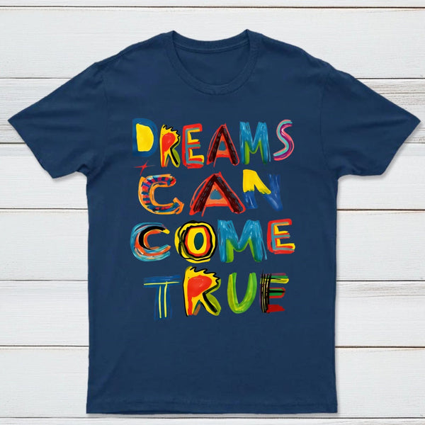 Dreams Can Come True T-Shirt