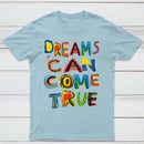 Dreams Can Come True T-Shirt