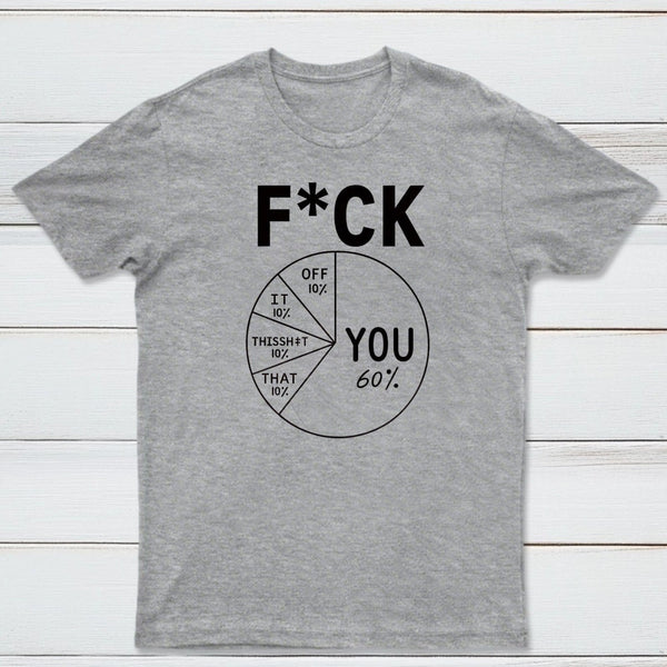Fck You Pie Chart Design Graphic T-Shirt