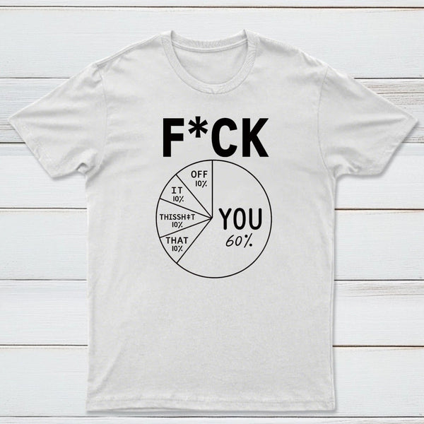 Fck You Pie Chart Design Graphic T-Shirt