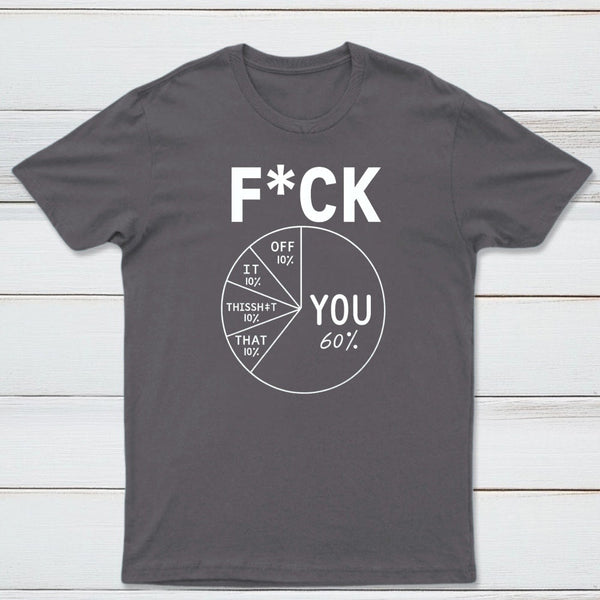 Fck You Pie Chart Design Graphic T-Shirt