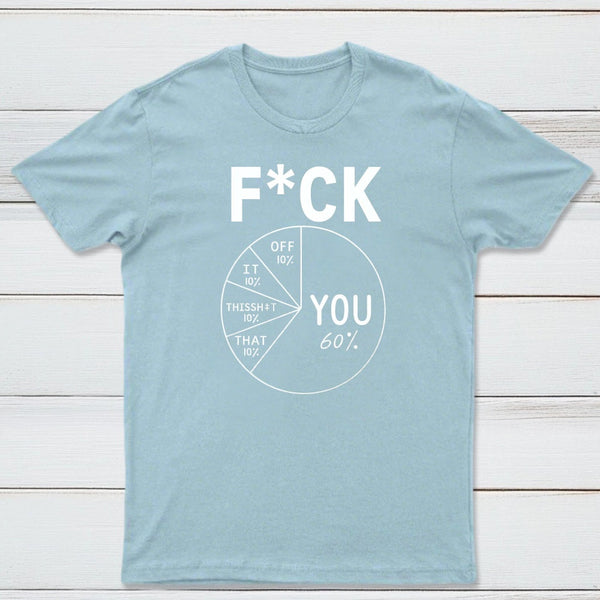 Fck You Pie Chart Design Graphic T-Shirt