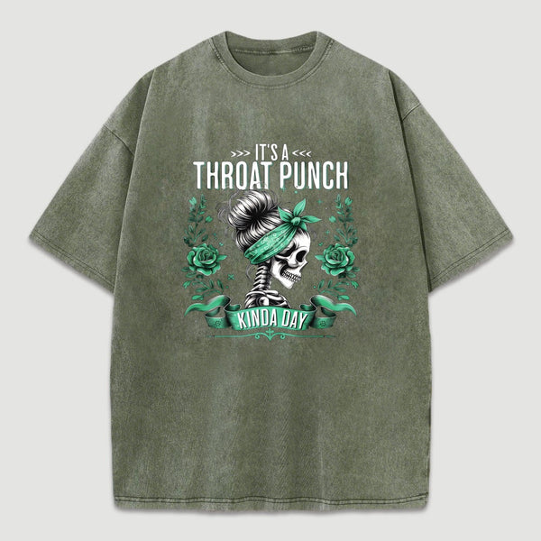 It's a Throat Punch Kinda Day Funny Skeleton Washed T-Shirt