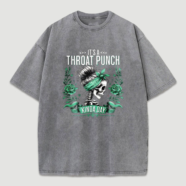 It's a Throat Punch Kinda Day Funny Skeleton Washed T-Shirt