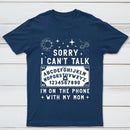 Sorry I Can't Talk I'm On The Phone With My Mom T-Shirt