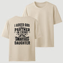 I Asked God For A Partner In Crime He Sent Me My Smartass Daughter T-Shirt