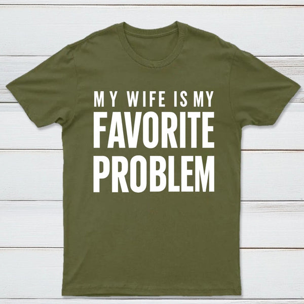 Funny My Wife Is My Favorite Problem T-Shirt