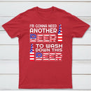 I M Gonna Need Another Beer To Wash Down This Beer Classic T-shirt
